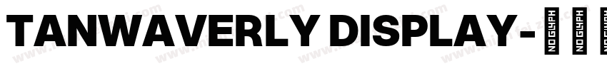 TANWAVERLY DISPLAY字体转换